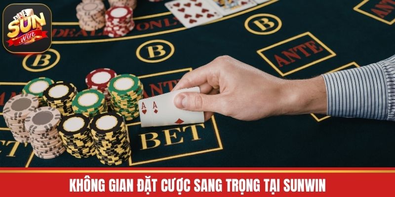 Không gian đặt cược sang trọng tại Sunwin