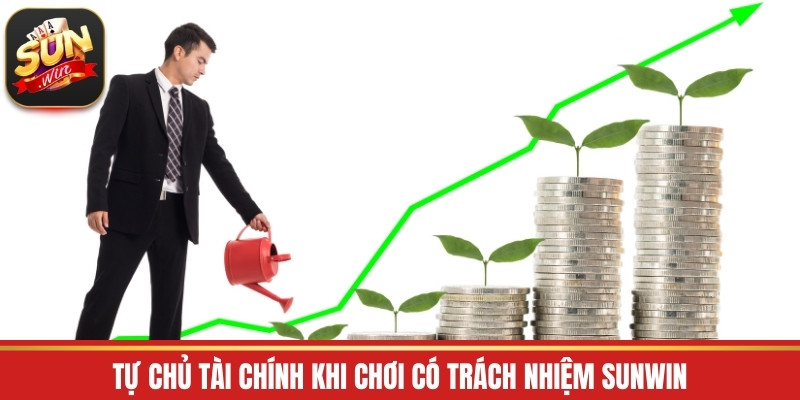 Tự chủ tài chính khi chơi có trách nhiệm Sunwin